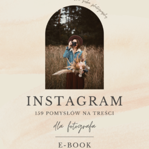Kopia Część 1- 160 pomysłów E-book: "Instagram 159 pomysłów na treści dla fotografa"